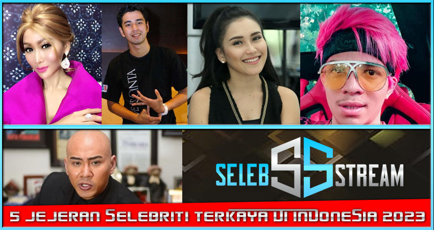 5 Jajaran Selebriti Terkaya Di Indonesia 2023