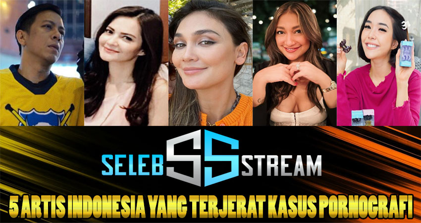 5 Artis Terkenal Indonesia yang Terjerat Kasus Pornografi