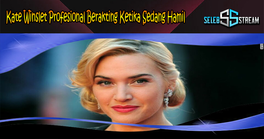 Kate Winslet Profesional Berakting Ketika Sedang Hamil