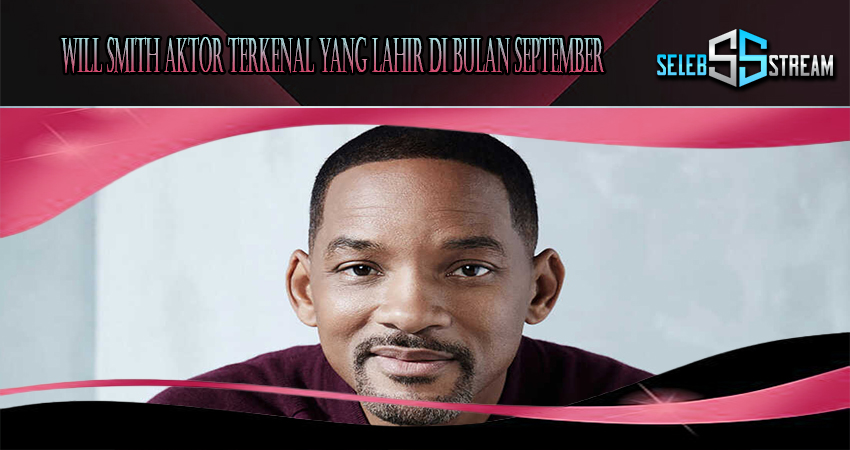 Will Smith Aktor Terkenal Yang Lahir Di Bulan September