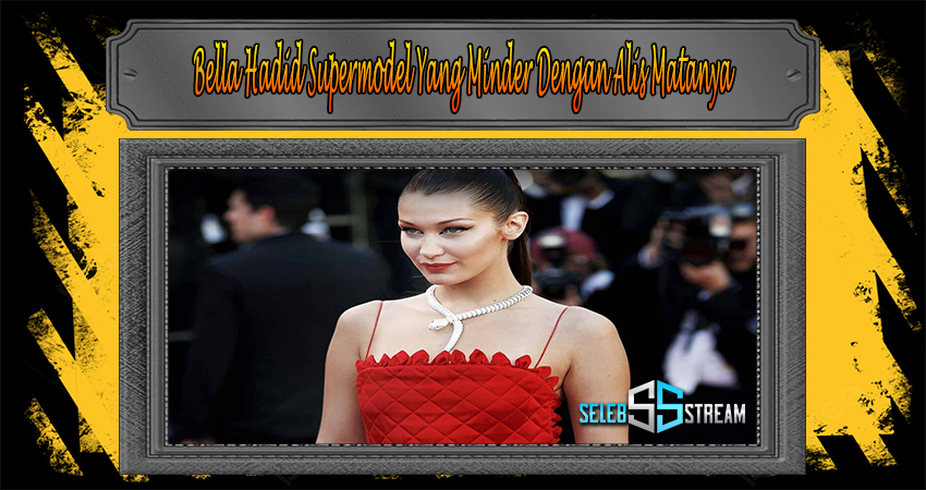 Bella Hadid Supermodel Yang Minder Dengan Alis Matanya